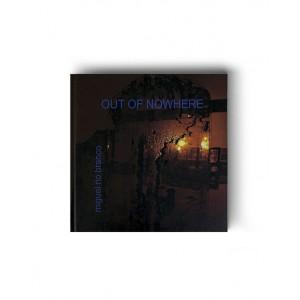 Out of Nowhere - Miguel Rio Branco