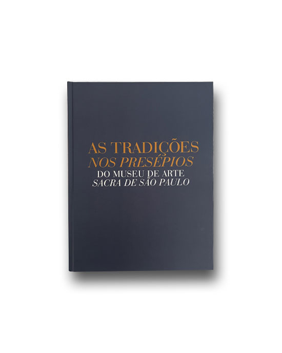 As Tradições nos Presépios do Museu de Arte Sacra de São Paulo As Tradições nos Presépios do Museu de Arte Sacra de São Paulo